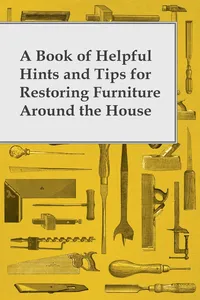A Book of Helpful Hints and Tips for Restoring Furniture Around the House_cover