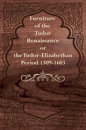 Furniture of the Tudor Renaissance or the Tudor-Elizabethan Period 1509-1603