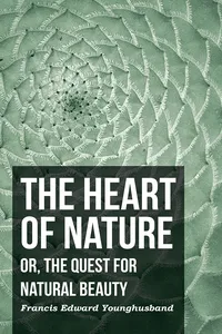 The Heart of Nature - Or, The Quest for Natural Beauty_cover