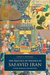 The Practice of Politics in Safavid Iran_cover