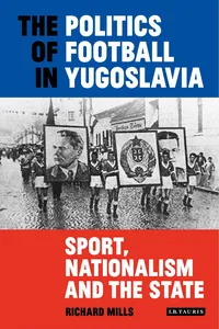 The Politics of Football in Yugoslavia_cover