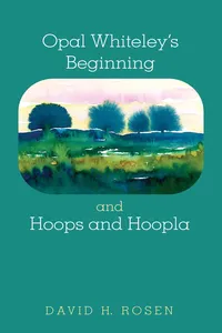 Opal Whiteley's Beginning and Hoops and Hoopla_cover