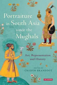 Portraiture in South Asia since the Mughals_cover