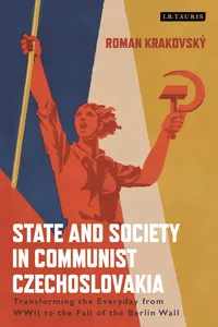 State and Society in Communist Czechoslovakia_cover
