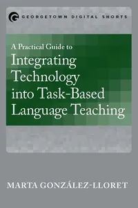 A Practical Guide to Integrating Technology into Task-Based Language Teaching_cover