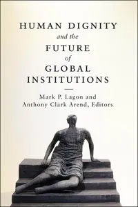 Human Dignity and the Future of Global Institutions_cover