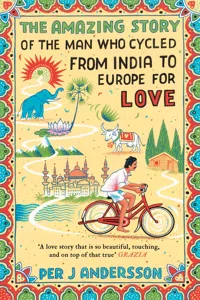 Amazing Story of the Man Who Cycled from India to Europe for Love_cover