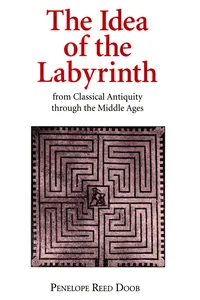 The Idea of the Labyrinth from Classical Antiquity through the Middle Ages_cover