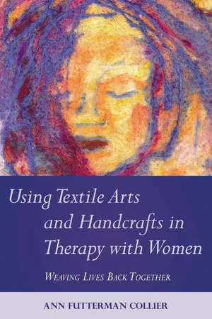 Using Textile Arts and Handcrafts in Therapy with Women