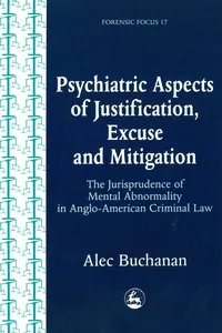 Psychiatric Aspects of Justification, Excuse and Mitigation in Anglo-American Criminal Law_cover