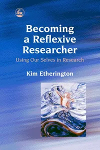 Becoming a Reflexive Researcher - Using Our Selves in Research_cover