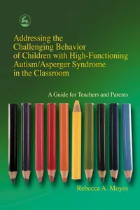 Addressing the Challenging Behavior of Children with High-Functioning Autism/Asperger Syndrome in the Classroom_cover