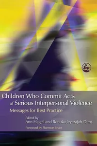 Children Who Commit Acts of Serious Interpersonal Violence_cover