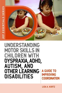 Understanding Motor Skills in Children with Dyspraxia, ADHD, Autism, and Other Learning Disabilities_cover