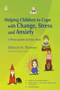 Helping Children to Cope with Change, Stress and Anxiety_cover