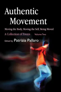 Authentic Movement: Moving the Body, Moving the Self, Being Moved_cover