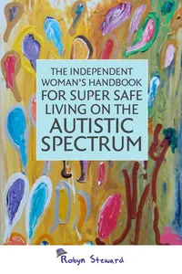 The Independent Woman's Handbook for Super Safe Living on the Autistic Spectrum_cover