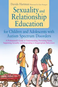 Sexuality and Relationship Education for Children and Adolescents with Autism Spectrum Disorders_cover