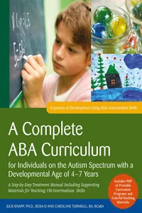 A Complete ABA Curriculum for Individuals on the Autism Spectrum with a Developmental Age of 4-7 Years_cover