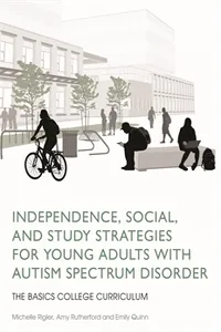 Independence, Social, and Study Strategies for Young Adults with Autism Spectrum Disorder_cover