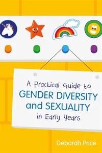 A Practical Guide to Gender Diversity and Sexuality in Early Years_cover