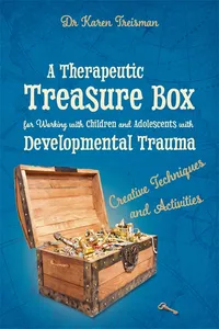 A Therapeutic Treasure Box for Working with Children and Adolescents with Developmental Trauma_cover