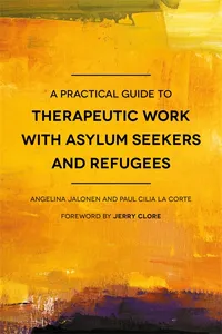 A Practical Guide to Therapeutic Work with Asylum Seekers and Refugees_cover