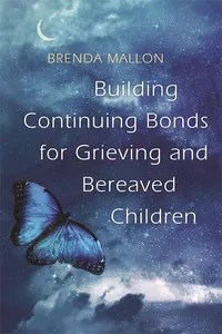 Building Continuing Bonds for Grieving and Bereaved Children_cover