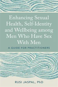 Enhancing Sexual Health, Self-Identity and Wellbeing among Men Who Have Sex With Men_cover