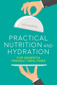 Practical Nutrition and Hydration for Dementia-Friendly Mealtimes_cover