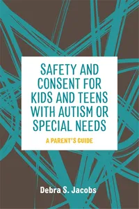 Safety and Consent for Kids and Teens with Autism or Special Needs_cover