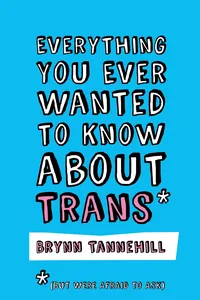 Everything You Ever Wanted to Know about Trans_cover