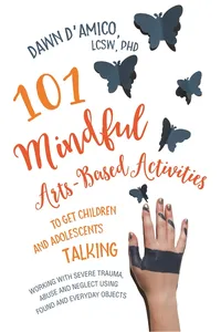 101 Mindful Arts-Based Activities to Get Children and Adolescents Talking_cover