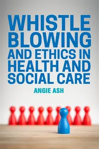 Whistleblowing and Ethics in Health and Social Care_cover