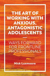 The Art of Working with Anxious, Antagonistic Adolescents_cover