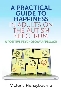 A Practical Guide to Happiness in Adults on the Autism Spectrum_cover