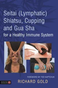 Seitai Shiatsu, Cupping and Gua Sha for a Healthy Immune System_cover