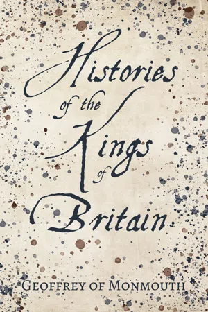 Histories of the Kings of Britain - Geoffrey of Monmouth