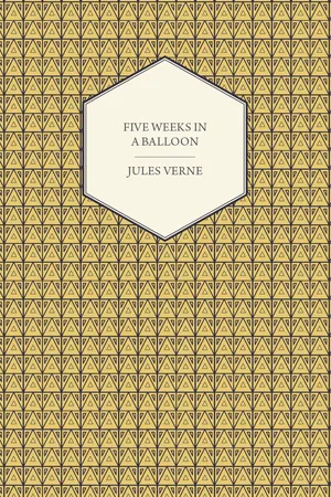 Five Weeks in a Balloon - A Voyage of Exploration and Discovery in Central Africa