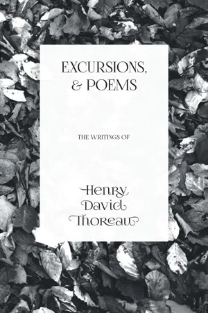 Excursions, and Poems - The Writings of Henry David Thoreau