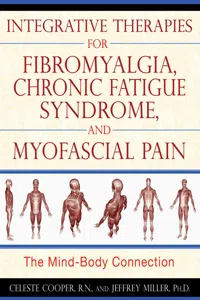 Integrative Therapies for Fibromyalgia, Chronic Fatigue Syndrome, and Myofascial Pain_cover