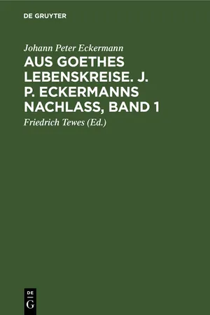 Aus Goethes Lebenskreise. J. P. Eckermanns Nachlaß, Band 1