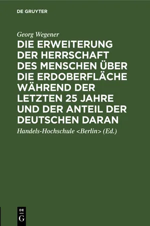 Die Erweiterung der Herrschaft des Menschen über die Erdoberfläche während der letzten 25 Jahre und der Anteil der Deutschen daran