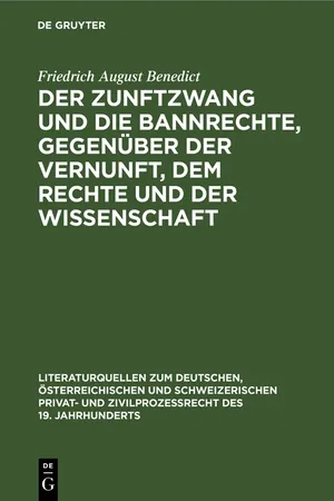 Der Zunftzwang und die Bannrechte, gegenüber der Vernunft, dem Rechte und der Wissenschaft