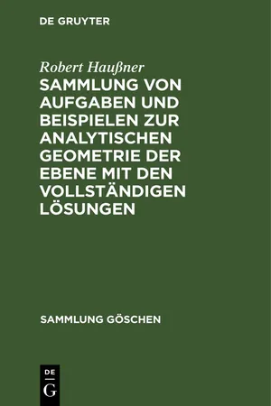 Sammlung von Aufgaben und Beispielen zur analytischen Geometrie der Ebene mit den vollständigen Lösungen