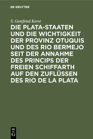 Die Plata-Staaten und die Wichtigkeit der Provinz Otuquis und des Rio Bermejo seit der Annahme des Princips der freien Schiffarth auf den Zuflüssen des Rio de la Plata