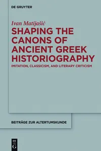 Shaping the Canons of Ancient Greek Historiography_cover