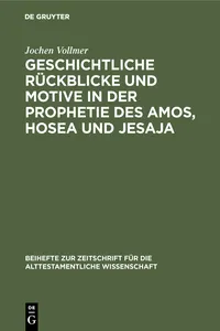 Geschichtliche Rückblicke und Motive in der Prophetie des Amos, Hosea und Jesaja_cover