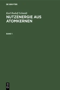 Karl Rudolf Schmidt: Nutzenergie aus Atomkernen. Band 1_cover