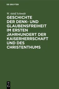 Geschichte der Denk- und Glaubensfreiheit im ersten Jahrhundert der Kaiserherrschaft und des Christenthums_cover